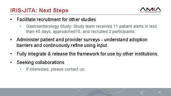 IRIS-JITA: Next Steps • Facilitate recruitment for other studies • Gastroenterology Study: Study team