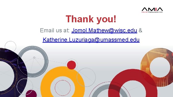 Thank you! Email us at: Jomol. Mathew@wisc. edu & Katherine. Luzuriaga@umassmed. edu 