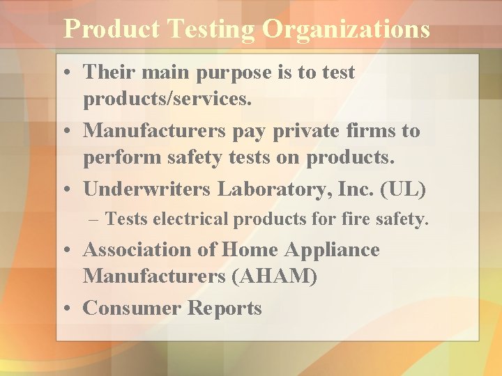 Product Testing Organizations • Their main purpose is to test products/services. • Manufacturers pay