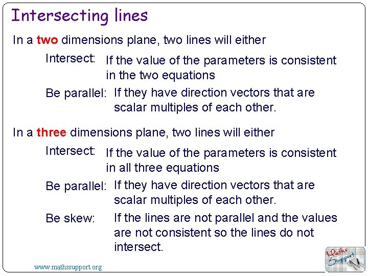 Intersecting lines In a two dimensions plane, two lines will either Intersect: If the Intersecting lines In a two dimensions plane, two lines will either Intersect: If the