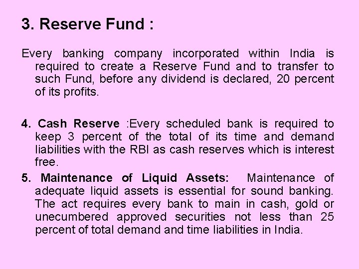 3. Reserve Fund : Every banking company incorporated within India is required to create