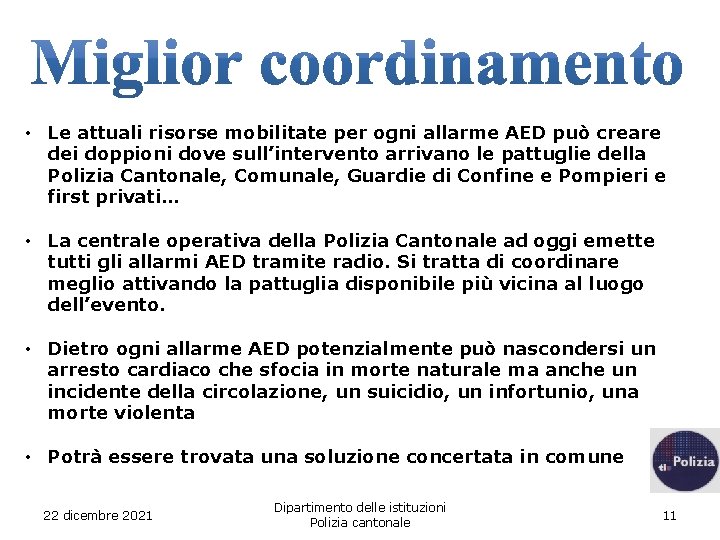  • Le attuali risorse mobilitate per ogni allarme AED può creare dei doppioni
