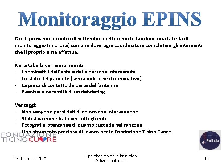 Con il prossimo incontro di settembre metteremo in funzione una tabella di monitoraggio (in