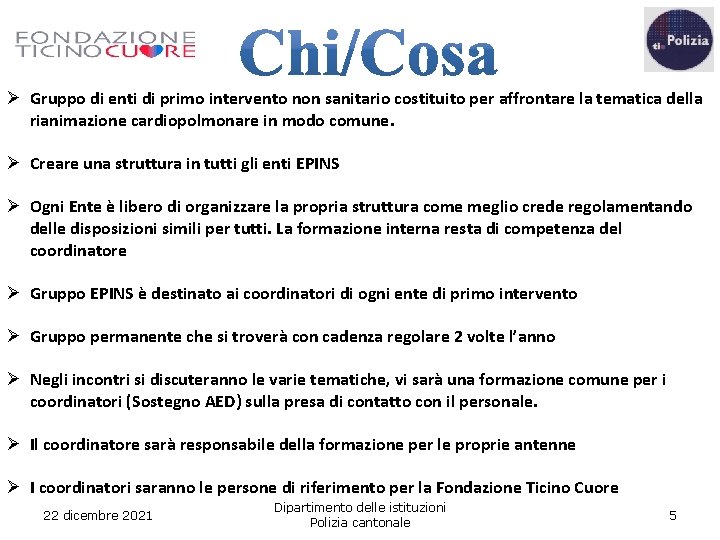 Ø Gruppo di enti di primo intervento non sanitario costituito per affrontare la tematica