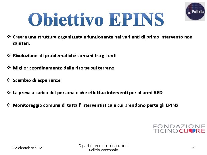 v Creare una struttura organizzata e funzionante nei vari enti di primo intervento non