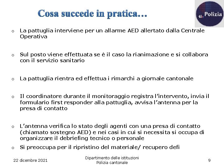 o La pattuglia interviene per un allarme AED allertato dalla Centrale Operativa o Sul