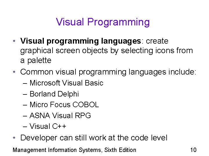 Visual Programming • Visual programming languages: create graphical screen objects by selecting icons from