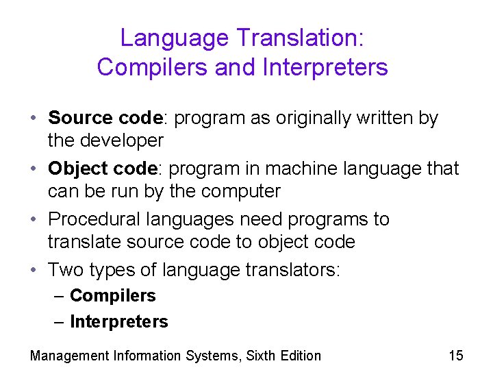 Language Translation: Compilers and Interpreters • Source code: program as originally written by the