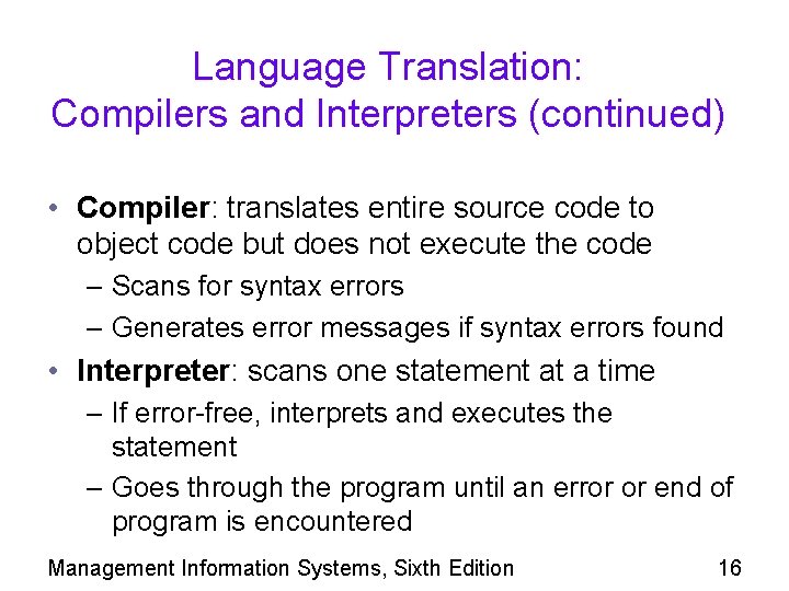 Language Translation: Compilers and Interpreters (continued) • Compiler: translates entire source code to object