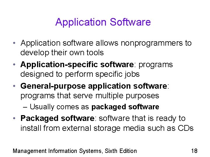 Application Software • Application software allows nonprogrammers to develop their own tools • Application-specific