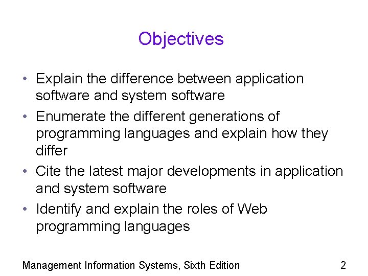 Objectives • Explain the difference between application software and system software • Enumerate the