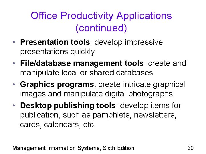 Office Productivity Applications (continued) • Presentation tools: develop impressive presentations quickly • File/database management