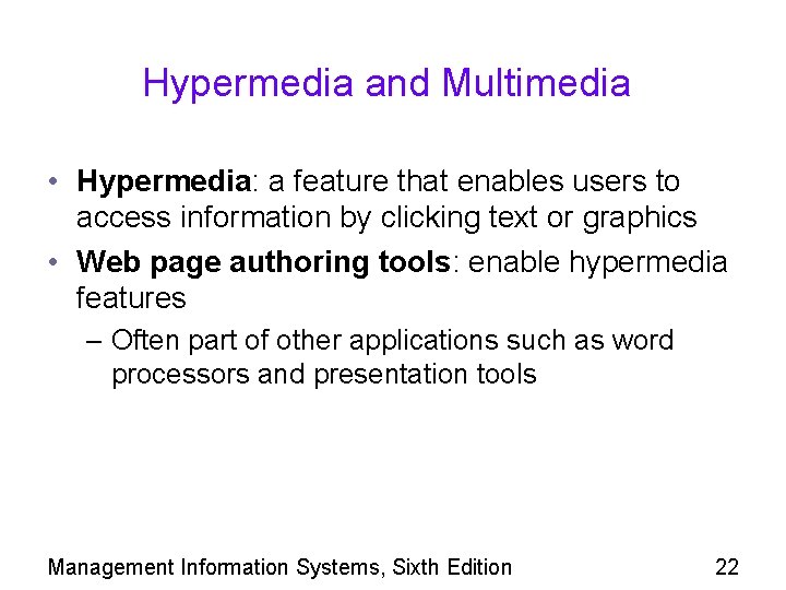 Hypermedia and Multimedia • Hypermedia: a feature that enables users to access information by