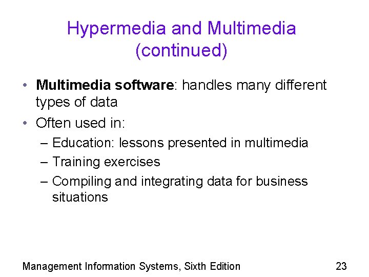 Hypermedia and Multimedia (continued) • Multimedia software: handles many different types of data •