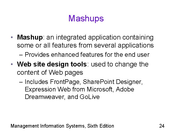 Mashups • Mashup: an integrated application containing some or all features from several applications