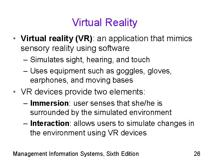 Virtual Reality • Virtual reality (VR): an application that mimics sensory reality using software