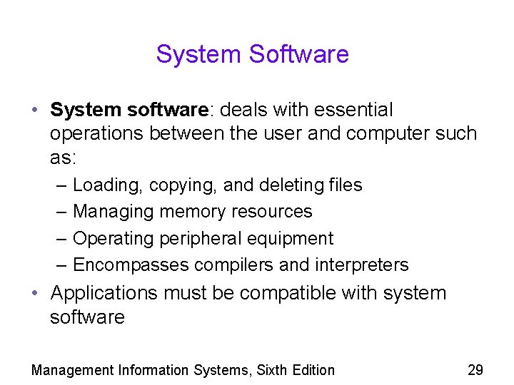 System Software • System software: deals with essential operations between the user and computer