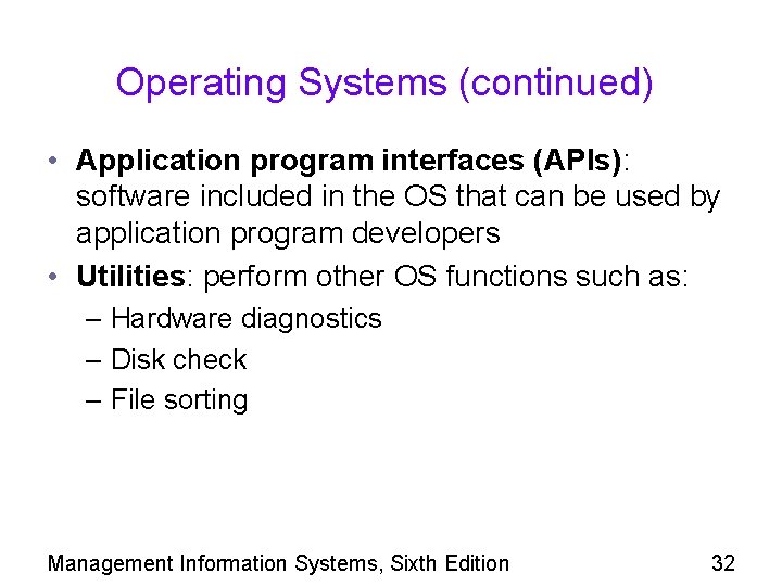 Operating Systems (continued) • Application program interfaces (APIs): software included in the OS that