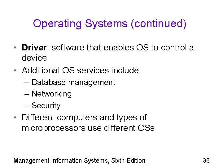 Operating Systems (continued) • Driver: software that enables OS to control a device •