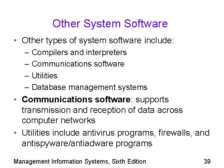 Other System Software • Other types of system software include: – Compilers and interpreters