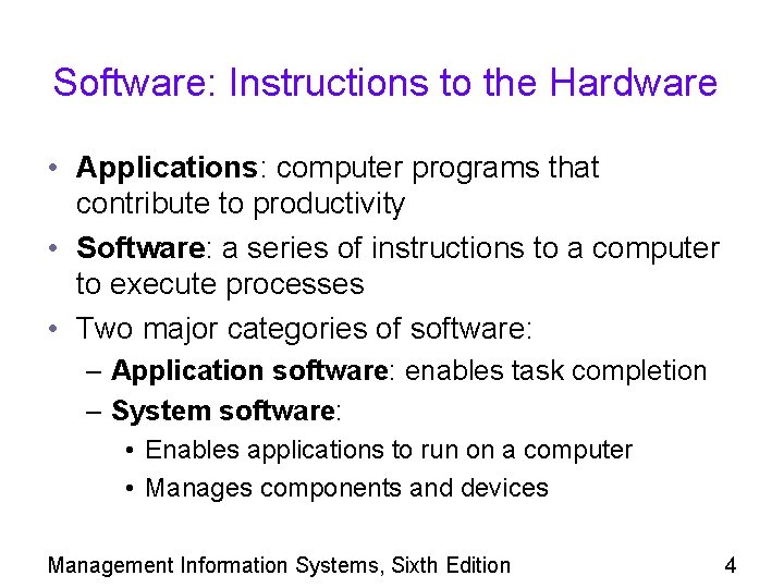 Software: Instructions to the Hardware • Applications: computer programs that contribute to productivity •