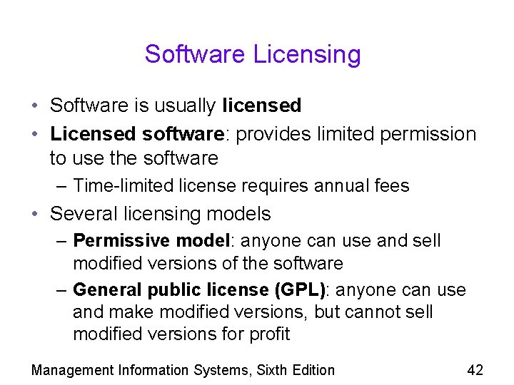 Software Licensing • Software is usually licensed • Licensed software: provides limited permission to