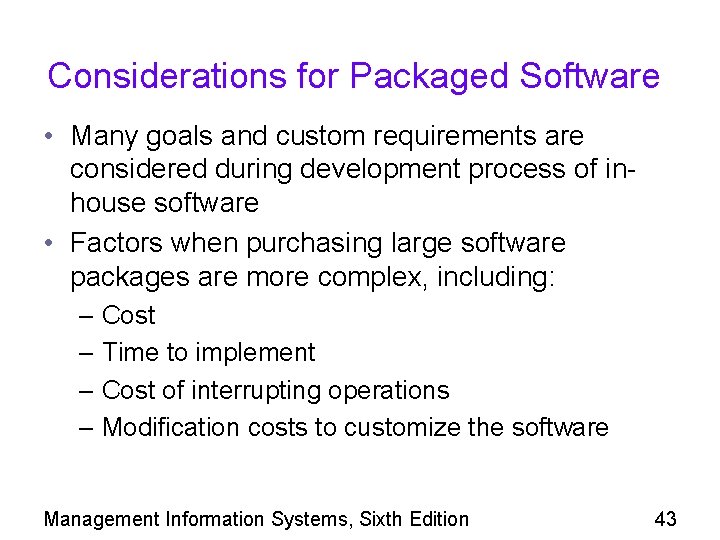 Considerations for Packaged Software • Many goals and custom requirements are considered during development