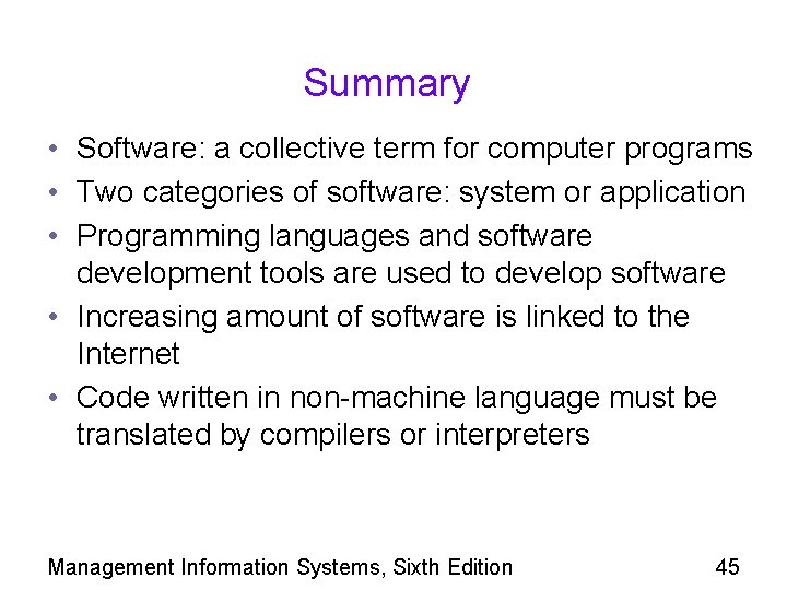 Summary • Software: a collective term for computer programs • Two categories of software: