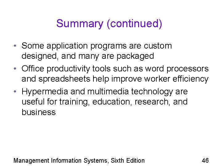 Summary (continued) • Some application programs are custom designed, and many are packaged •