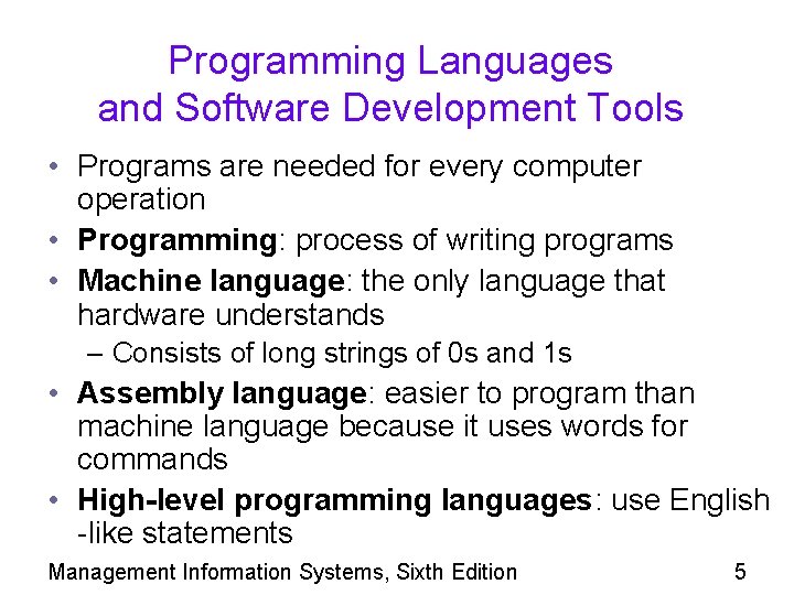 Programming Languages and Software Development Tools • Programs are needed for every computer operation