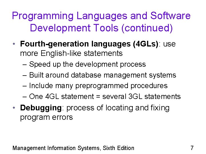 Programming Languages and Software Development Tools (continued) • Fourth-generation languages (4 GLs): use more