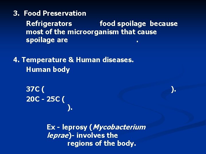 3. Food Preservation Refrigerators food spoilage because most of the microorganism that cause spoilage