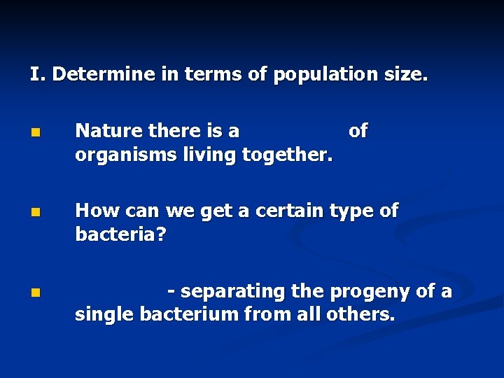 I. Determine in terms of population size. n Nature there is a of organisms