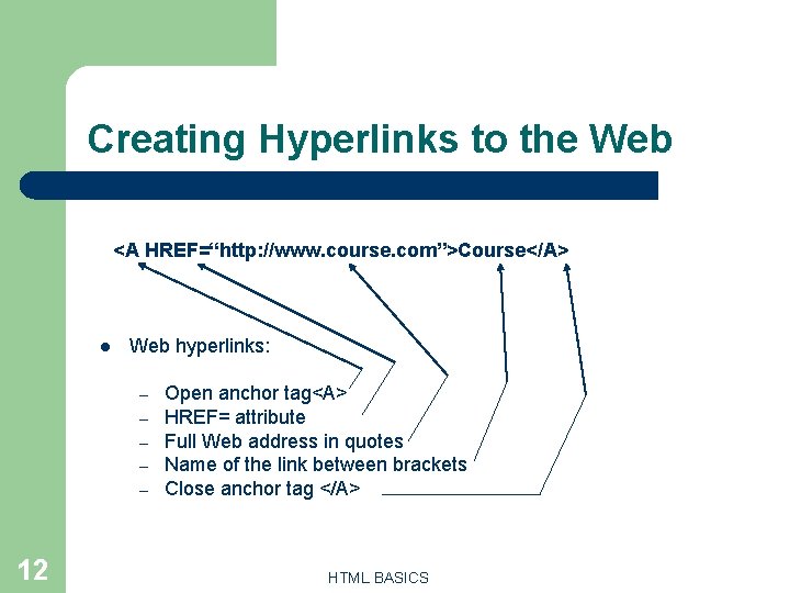 Creating Hyperlinks to the Web <A HREF=“http: //www. course. com”>Course</A> l Web hyperlinks: – Creating Hyperlinks to the Web <A HREF=“http: //www. course. com”>Course</A> l Web hyperlinks: –
