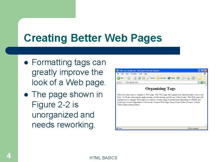 Creating Better Web Pages l l 4 Formatting tags can greatly improve the look Creating Better Web Pages l l 4 Formatting tags can greatly improve the look