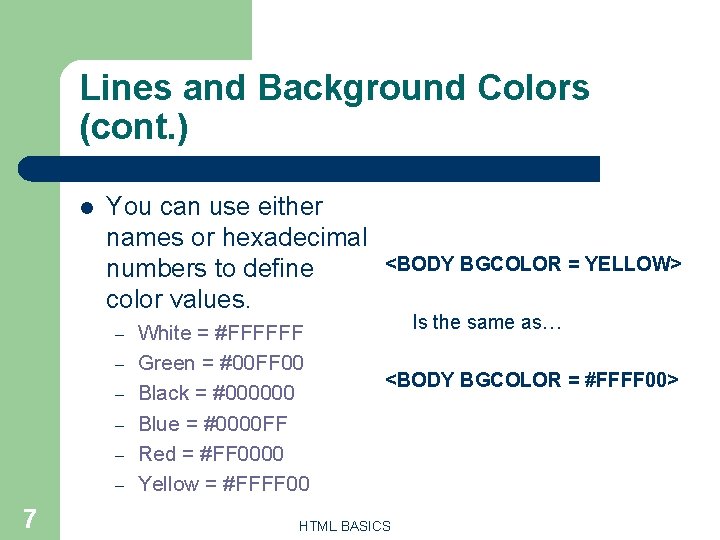 Lines and Background Colors (cont. ) l You can use either names or hexadecimal Lines and Background Colors (cont. ) l You can use either names or hexadecimal