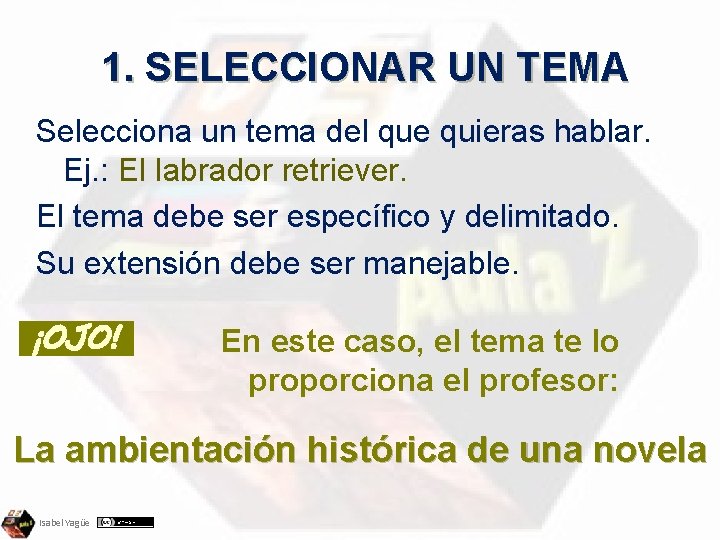 1. SELECCIONAR UN TEMA Selecciona un tema del que quieras hablar. Ej. : El