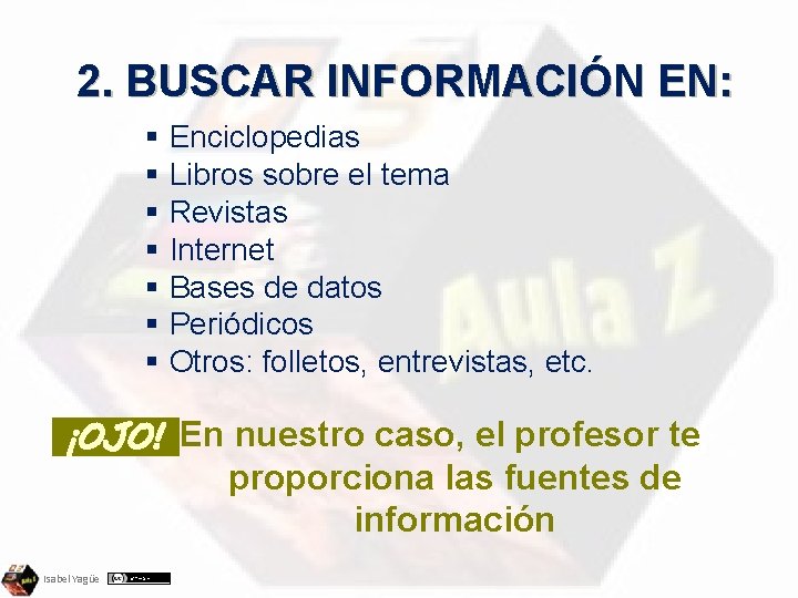 2. BUSCAR INFORMACIÓN EN: § Enciclopedias § Libros sobre el tema § Revistas §