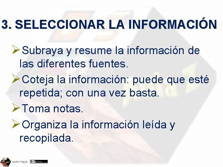 3. SELECCIONAR LA INFORMACIÓN ØSubraya y resume la información de las diferentes fuentes. ØCoteja