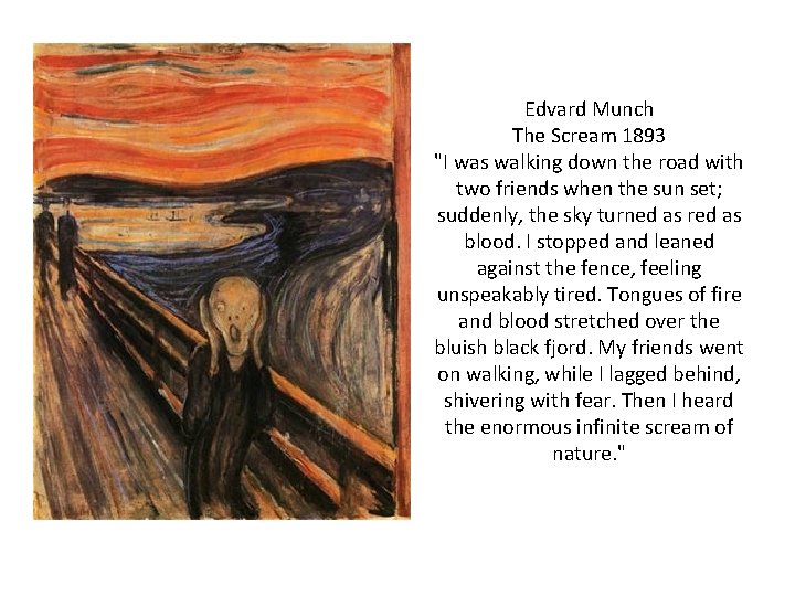 Edvard Munch The Scream 1893 "I was walking down the road with two friends