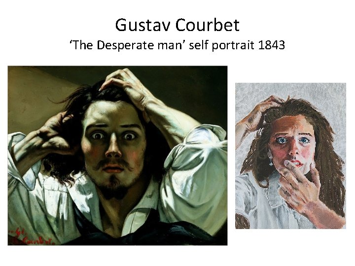 Gustav Courbet ‘The Desperate man’ self portrait 1843 