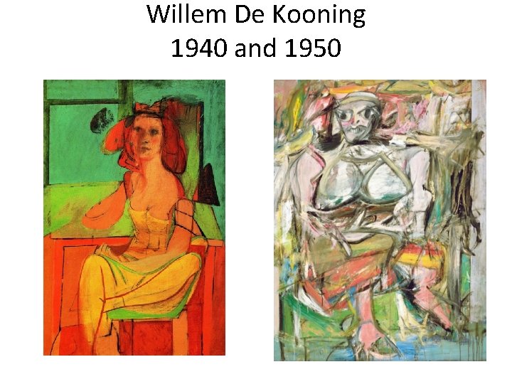 Willem De Kooning 1940 and 1950 