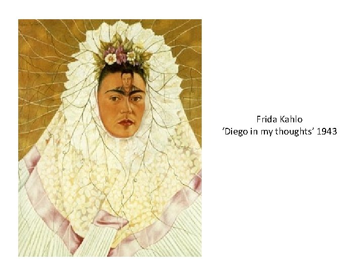 Frida Kahlo ‘Diego in my thoughts’ 1943 