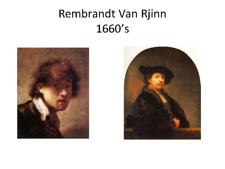 Rembrandt Van Rjinn 1660’s 