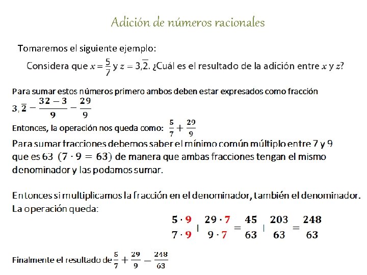 Adición de números racionales Tomaremos el siguiente ejemplo: 