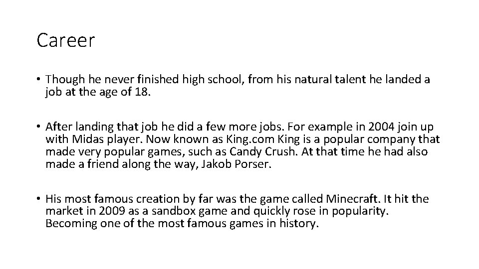 Career • Though he never finished high school, from his natural talent he landed