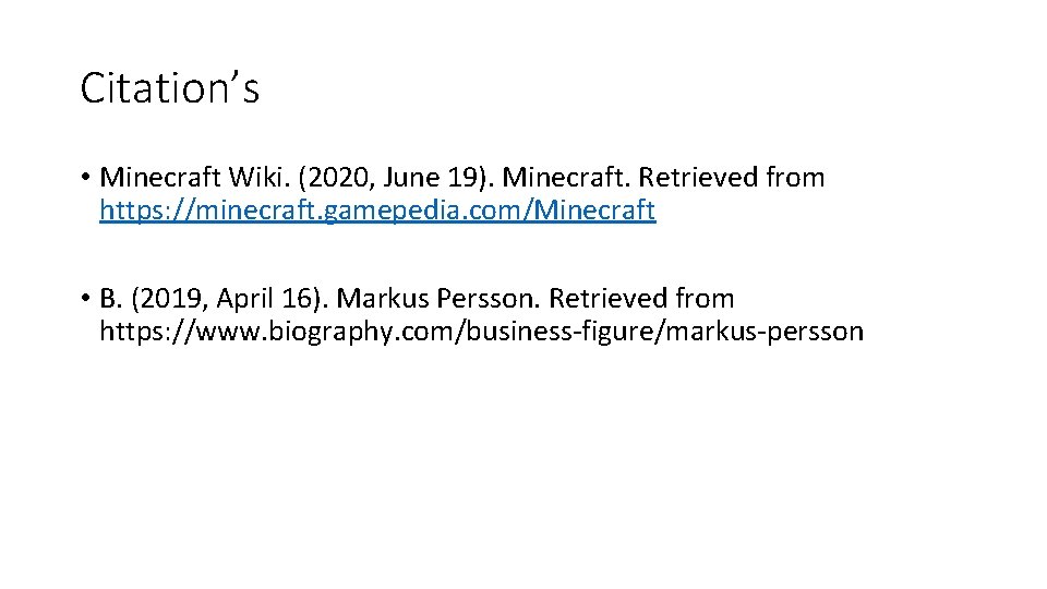 Citation’s • Minecraft Wiki. (2020, June 19). Minecraft. Retrieved from https: //minecraft. gamepedia. com/Minecraft