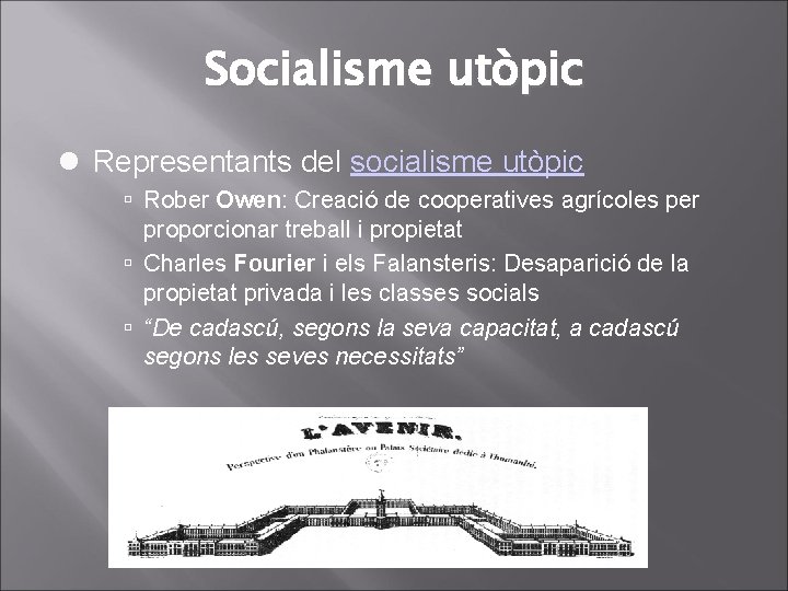 Socialisme utòpic Representants del socialisme utòpic Rober Owen: Creació de cooperatives agrícoles per proporcionar