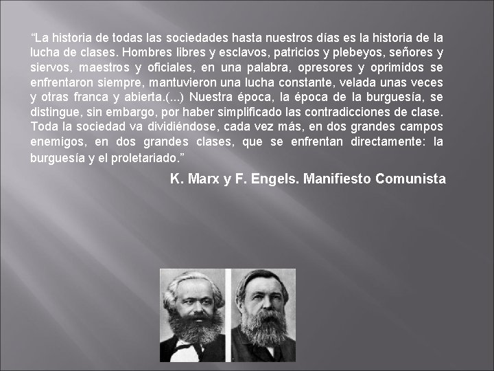 “La historia de todas las sociedades hasta nuestros días es la historia de la