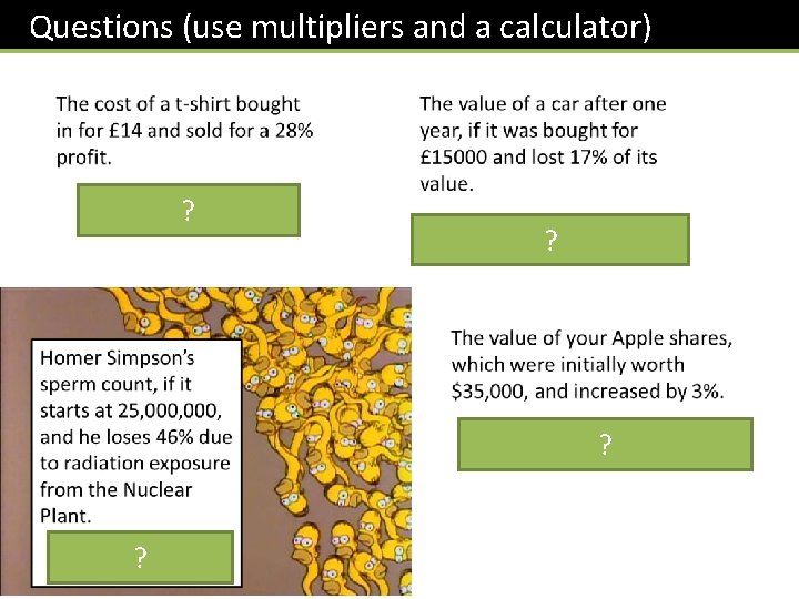 Questions (use multipliers and a calculator) ? ? ? ? 